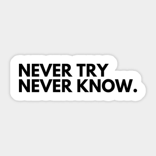 Never Try Never Know. Typography Motivational and Inspirational Quote. Sticker